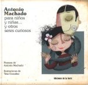 Antonio Machado para niños y niñas... y otros seres curiosos