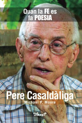 PERE CASALDÀLIGA: QUAN LA FE ES FA POESIA