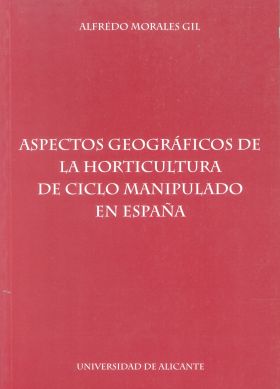 Aspectos geográficos de la horticultura de ciclo manipulado en España