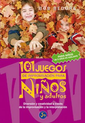 101 JUEGOS DE IMPROVISACION PARA NIÑOS Y ADULTOS (