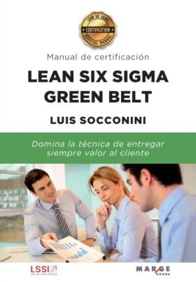 LEAN SIX SIGMA GREEN BELT. MANUAL DE CERTIFICACIÓN