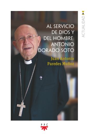 Al servicio de Dios y del hombre: Antonio Dorado Soto