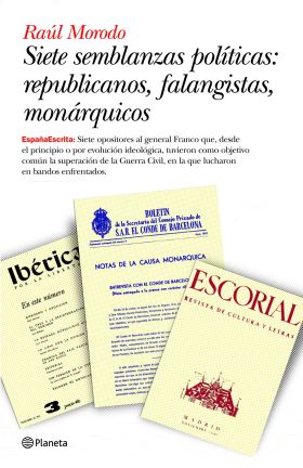Siete semblanzas políticas: republicanos, falangistas, monárquicos