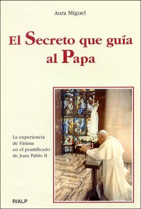 El secreto que guía al Papa. La experiencia de Fátima en el pontificado de Juan 