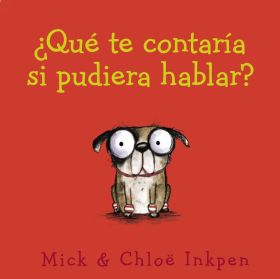 ¿QUE TE CONTARIA SI PUDIERA HABLAR?