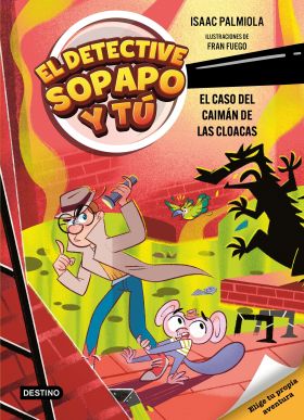 DETECTIVE SOPAPO Y TU 5, EL. EL CASO DEL CAIMAN DE LAS CLOACAS
