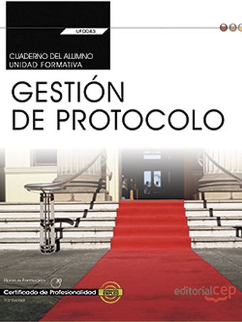 CUADERNO DEL ALUMNO. GESTIÓN DE PROTOCOLO (UF0043: TRANSVERSAL). CERTIFICADOS DE