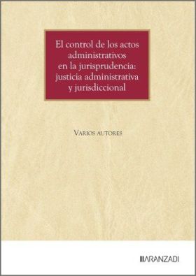 CONTROL DE LOS ACTOS ADMINISTRATIVOS EN LA JURISPRUDENCIA, EL