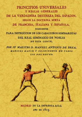 PRINCIPIOS UNIVERSALES Y REGLAS GENERALES DE LA VERDADERA DESTREZA DEL ESPADIN, 
