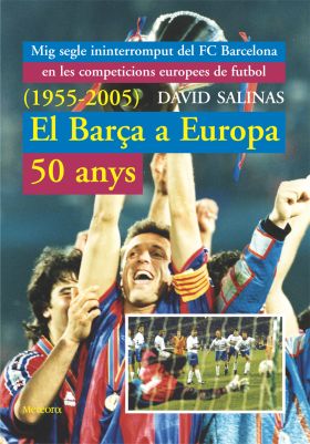 EL BARÇA A EUROPA, 50 ANYS + ANNEX 2006-2009