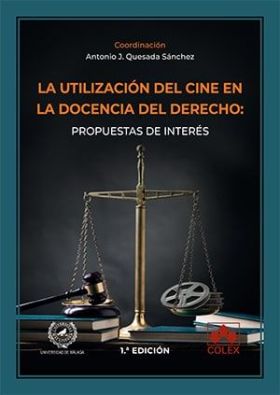 LA UTILIZACIÓN DEL CINE EN LA DOCENCIA DEL DERECHO: PROPUESTAS DE INTERÉS