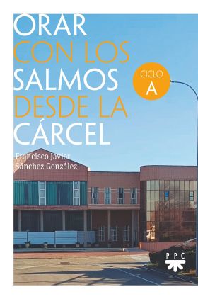 ORAR CON LOS SALMOS DESDE LA CARCEL. CICLO A
