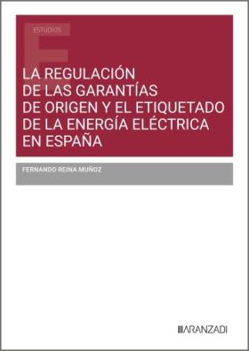 REGULACION DE LAS GARANTIAS DE ORIGEN Y EL ETIQUETADO DE LA ENERGIA ELECTRICA EN