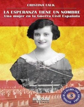 LA ESPERANZA TIENE UN NOMBRE. UNA MUJER EN LA GUERRA CIVIL ESPAÑO