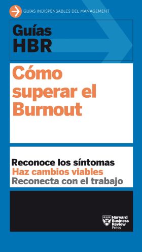 GUIAS HBR: COMO SUPERAR EL BURNOUT