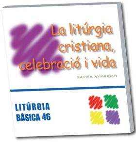 LITURGIA CRISTIANA, CELEBRACIO I VIDA, LA
