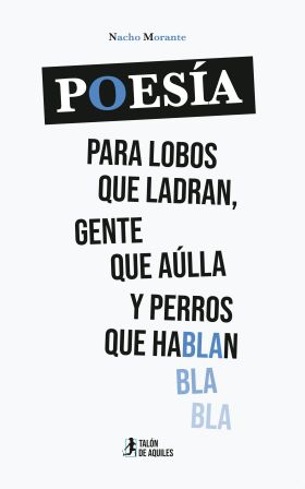 POESÍA PARA LOBOS QUE LADRAN GENTE QUE AÚLLA Y PERROS QUE HA