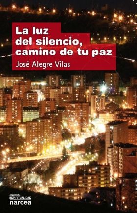 LA LUZ DEL SILENCIO, CAMINO DE TU PAZ