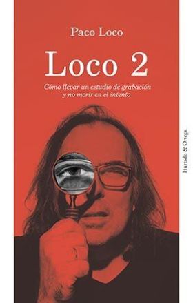 LOCO 2. COMO LLEVAR UN ESTUDIO DE GRABACION Y NO M