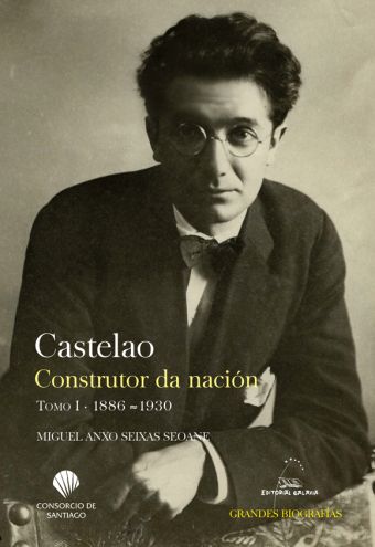 Castelao. Construtor da nación. Tomo I. 1886-1930