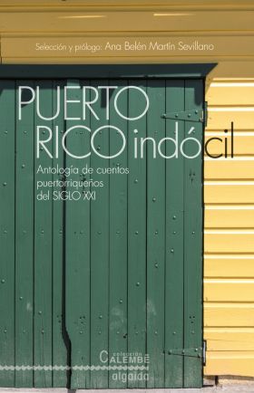 Puerto Rico indócil. Antología de cuentos portorriqueños del siglo XXI