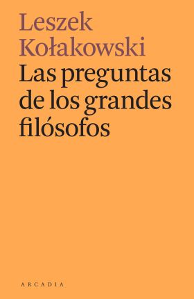 LAS PREGUNTAS DE LOS GRANDES FILÓSOFOS