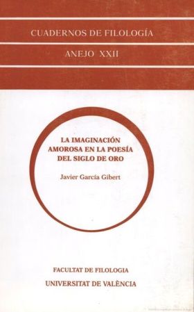 LA IMAGINACIÓN AMOROSA EN LA POESÍA DEL SIGLO DE ORO