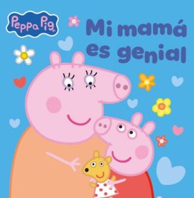 PEPPA PIG. UN CUENTO - MI MAMA ES GENIAL