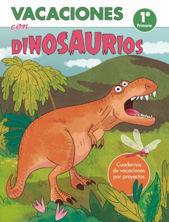 Vacaciones con dinosaurios - 1º de primaria (Cuadernos de vacaciones por proyect