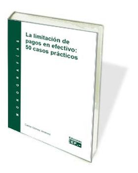 LA LIMITACIÓN DE PAGOS EN EFECTIVO: 50 CASOS PRÁCTICOS