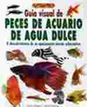 GUIA VISUAL DE PECES DE ACUARIO DE AGUA DULCE