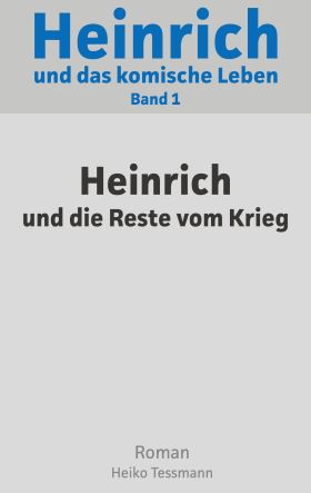 HEINRICH UND DAS KOMISCHE LEBEN