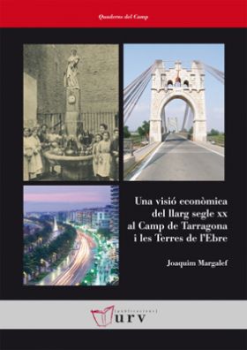 Una visió econòmica del llarg segle XX al Camp de Tarragona i les Terres de l'E