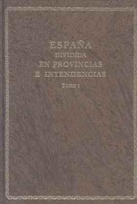 España dividida en provincias e intendencias. Edición facsímil 1789