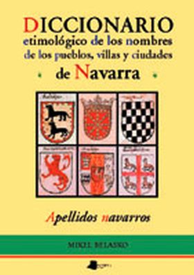 Diccionario etimolãgico de los nombres de pueblos, villas y ciudades de Navarra
