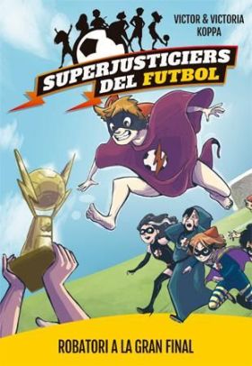 Superjusticiers del Futbol 6. Robatori a la gran final