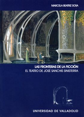 FRONTERAS DE LA FICCIÓN, LAS. EL TEATRO DE JOSÉ SANCHIS SINISTERRA