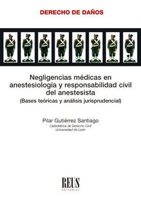 NEGLIGENCIAS MÉDICAS EN ANESTESIOLOGÍA Y RESPONSABILIDAD CIVIL DEL ANESTESISTA