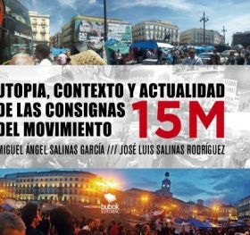 UTOPIA, CONTEXTO Y ACTUALIDAD DE LAS CONSIGNAS DEL MOVIMIENTO 15M