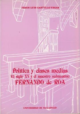 POLÍTICA Y CLASES MEDIAS. EL S. XV Y EL MAESTRO SALMANTINO FERNANDO DE ROA