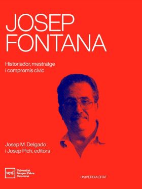 JOSEP FONTANA. HISTORIADOR, MESTRATGE I COMPROMIS CIVIC