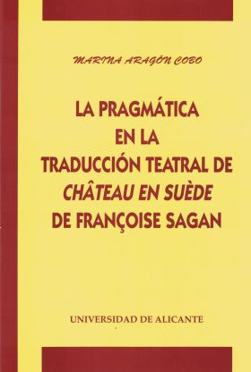 LA PRAGMÁTICA EN LA TRADUCCIÓN TEATRAL DE CHÂTEAU EN SUÈDE DE FRANÇOISE SAGAN