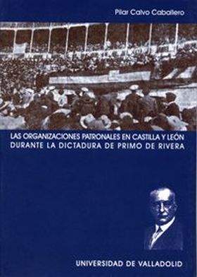 ORGANIZACIONES PATRONALES EN CASTILLA Y LEÓN DURANTE LA DICTADURA DE PRIMO DE RI