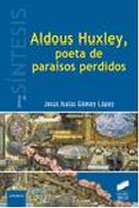 Aldous Huxley, poeta de paraísos perdidos
