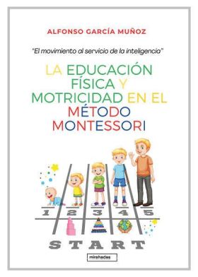 EDUCACION FISICAS Y MOTRICIDAD EN EL METODO MONTESSORI, LA