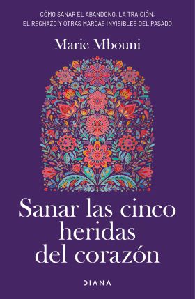 SANAR LAS CINCO HERIDAS DEL CORAZÓN