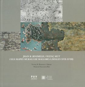 Joan B. Binimelis, Vicenç Mut i els mapes murals de Mallorca (Segles XVII-XVIII)