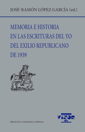 Memoria e historia en las escrituras del yo del exilio republicano de 1939