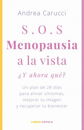SOS, MENOPAUSIA A LA VISTA, ¿Y AHORA QUE HAGO?