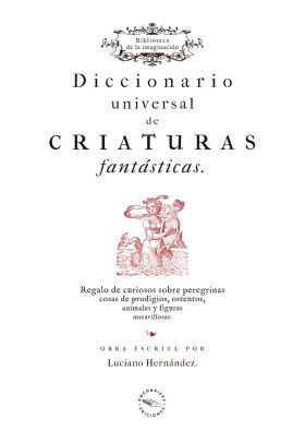 Diccionario universal de criaturas fantásticas